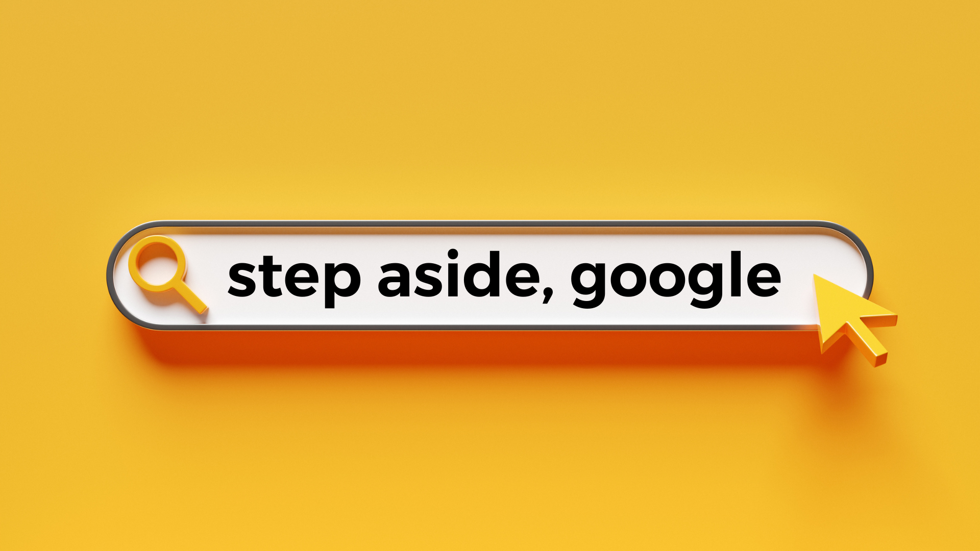 A google search bar on a yellow background with the search query saying "step aside, google"